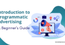 Introduction to Programmatic Advertising: A Beginner’s Guide